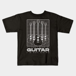 If I Can't Bring my Guitar I'm Not Going - V3 Kids T-Shirt